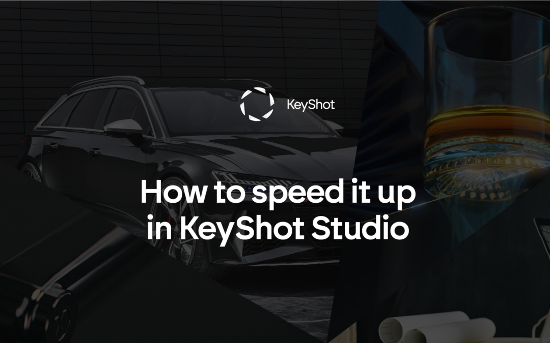 How to get your fastest 3D rendering performance in KeyShot Studio